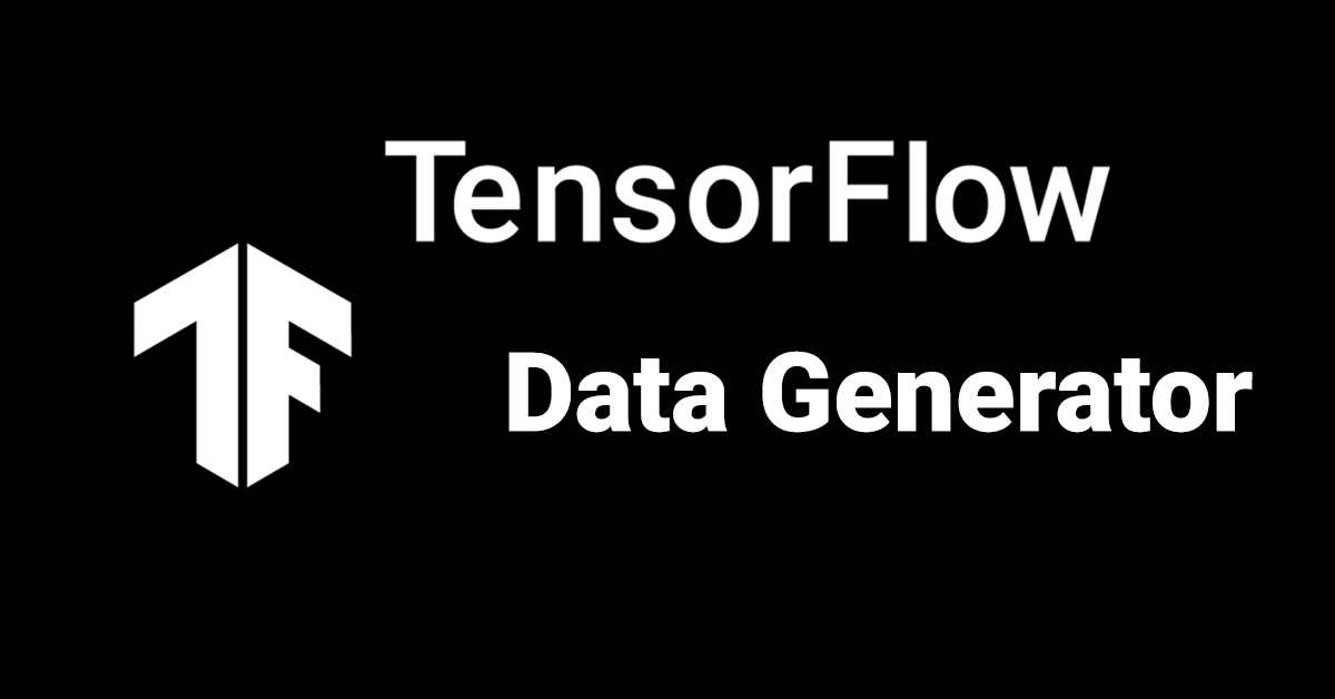 Making a Data Generator For Tensorflow