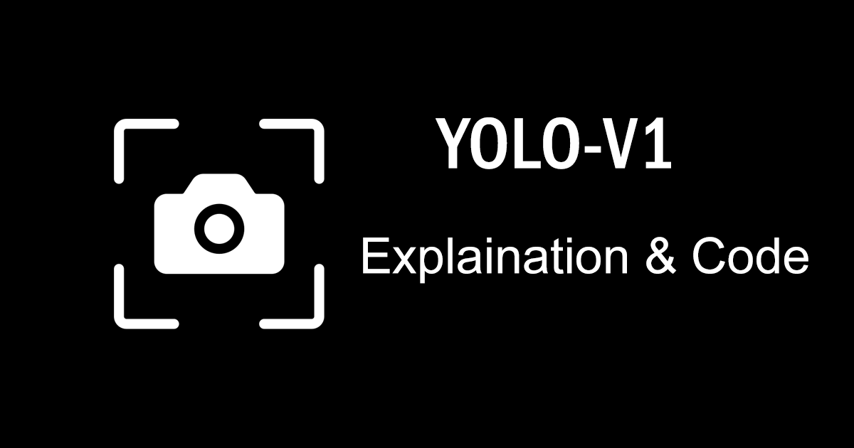 YOLOv1: All you need to know & Its code